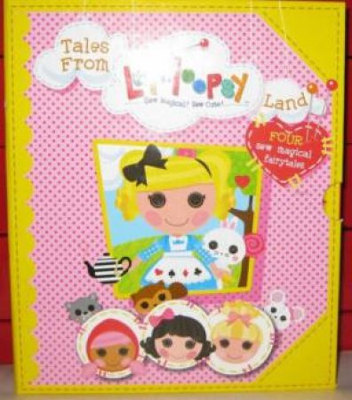 Tales From LaLaLoopsy Land - 4 Books by Various