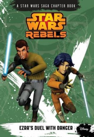 Star Wars Rebels: Ezra's Duel with Danger by Various