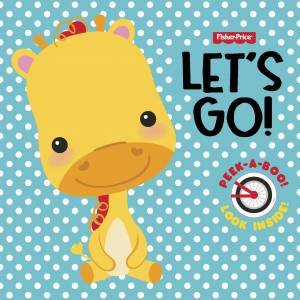 Fisher Price: Peek-a-boo Die-Cut Let's Go! by Price Fisher