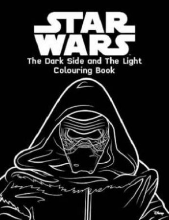 Star Wars: The Dark Side and the Light Colouring Book by Various