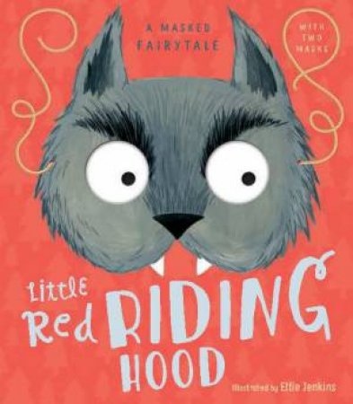 A Masked Fairytale: Little Red Riding Hood by Ellie Jenkins