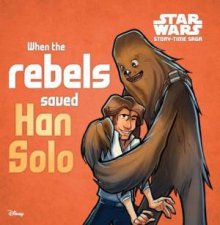 Star Wars Storytime Saga When the Rebels Saved Han Solo