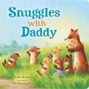 Snuggles With Daddy by Ruby Brown & Tina Macnaughton