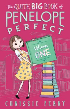 Penelope Perfect: The Quite Big Book Of Penelope Perfect: Vol. 01 by Chrissie Perry