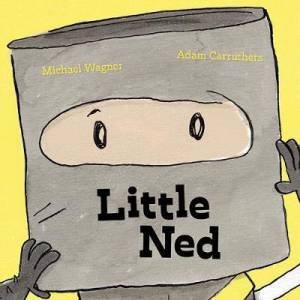 Little Ned by Michael Wagner & Adam Carruthers