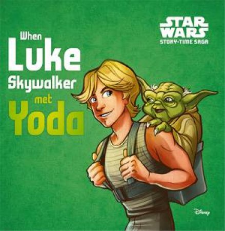 Star Wars: Story-Time Saga: When Luke Skywalker Met Yoda by Various