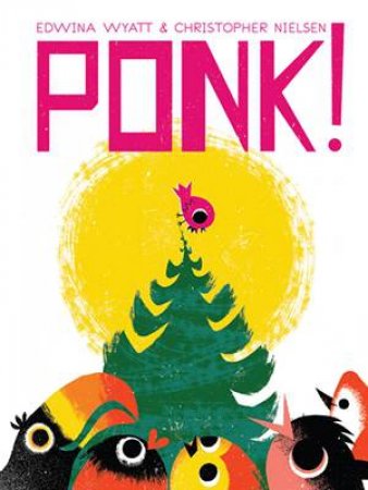 Ponk by Edwina Wyatt & Chris Nielsen 