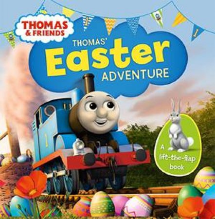 Thomas' Easter Adventure: Lift The Flap by Thomas & Friends