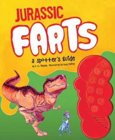 Jurassic Farts: A Spotter's Guide by P U Rippley