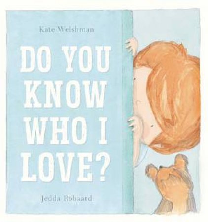 Do You Know Who I Love? by Kate Welshman