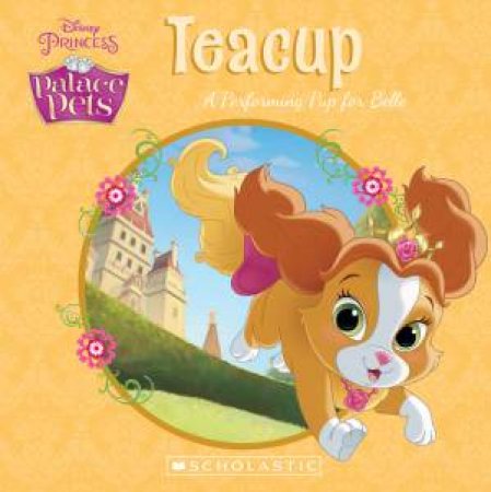 Disney Palace Pets: Teacup: A Performing Pup for Belle by Various