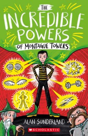 The Incredible Powers of Montague Towers by Alan Sunderland