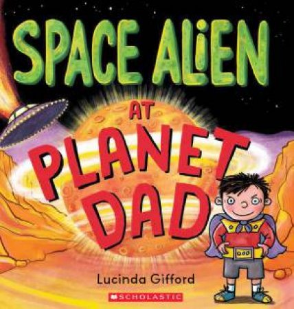 Space Alien at Planet Dad by Lucinda Gifford