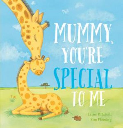 Mummy, You're Special To Me by Laine Mitchell