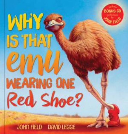 Why Is That Emu Wearing One Red Shoe? + CD by John Field