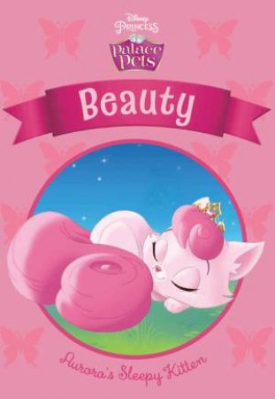 Disney Palace Pets: Beauty: Aurora's Sleepy Kitten by Various