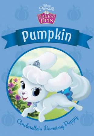 Disney Palace Pets: Pumpkin: Cinderella's Dancing Puppy by Various