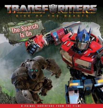 Transformers Rise Of The Beasts: The Search Is On by Various