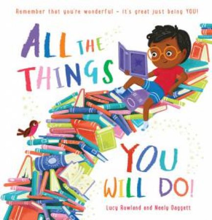 All The Things You Will Do! by Lucy Rowland & Neely Daggett