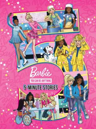 Barbie You Can Be Anything: 5-Minute Stories (Mattel) by Various