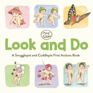 Look And Do: A Snugglepot And Cuddlepie First Actions Book by May Gibbs