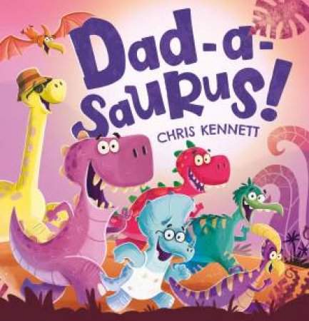 Dad-a-saurus! by Chris Kennett