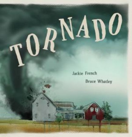 Tornado by Jackie French & Bruce Whatley