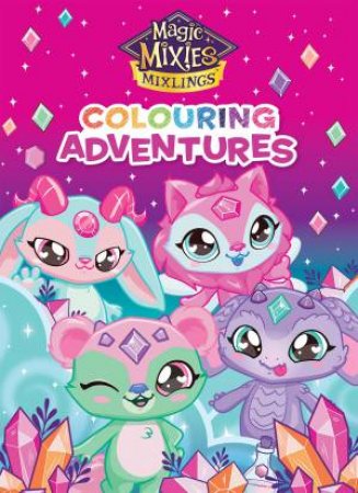 Magic Mixies Mixlings: Colouring Adventures by Various