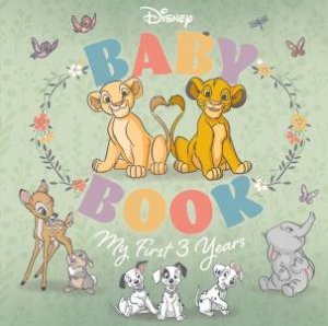 Baby Book: My First 3 Years (Disney: Featuring The Lion King) by Unknown