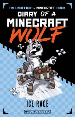 Ice Race (Diary of a Minecraft Wolf #5) by Winston Wolf