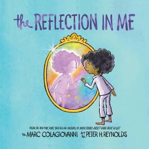 The Reflection in Me by Marc Colagiovanni & Peter,H Reynolds