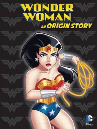 Wonder Woman: An Origin Story by Various