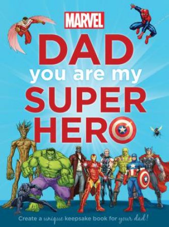 Marvel: Dad You Are My Super Hero by Various