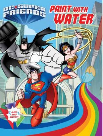 DC Comics: DC Superfriends Paint with Water by Various