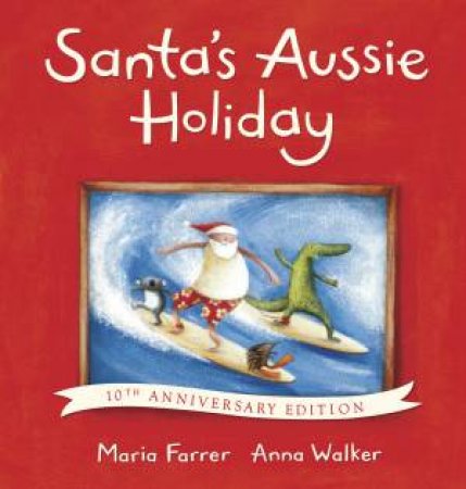 Santas Aussie Holiday 10th Anniversary Edition HB by Maria Farrer