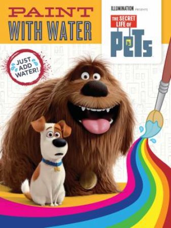 The Secret Life Of Pets: Paint With Water by Various