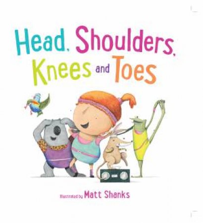 Head, Shoulders, Knees And Toes by Various - 9781760276942