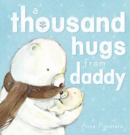 A Thousand Hugs From Daddy by Anna Pignataro