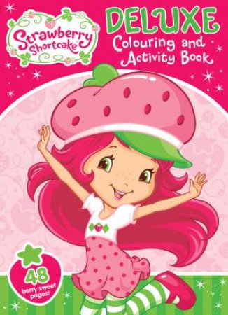 Strawberry Shortcake Deluxe Colouring And Activity Book by Various