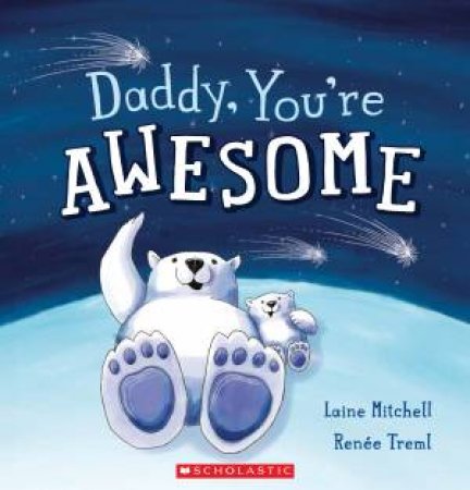 Daddy, You're Awesome by Laine Mitchell