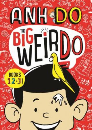 Weirdo: The Big Weirdo: Books 1, 2 And 3! by Anh Do