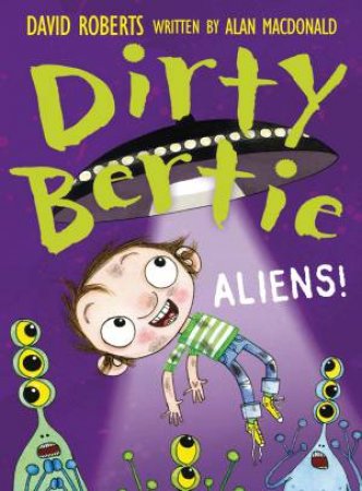 Dirty Bertie: Aliens! by Alan MacDonald