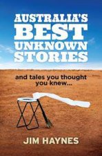 Australias Best Unknown Stories And Tales You Thought You Knew