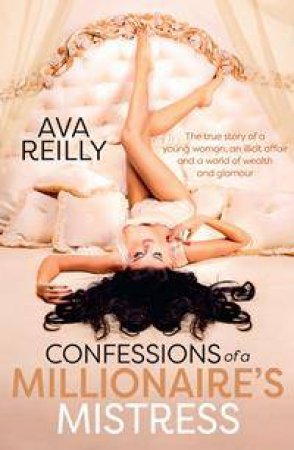 Confessions of a Millionaire's Mistress by Ava Reilly