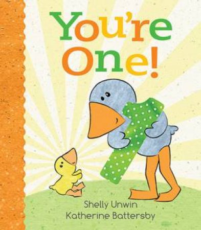 You're One! by Shelly Unwin & Katherine Battersby