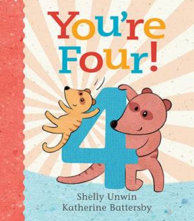 You're Four! by Shelly Unwin & Katherine Battersby