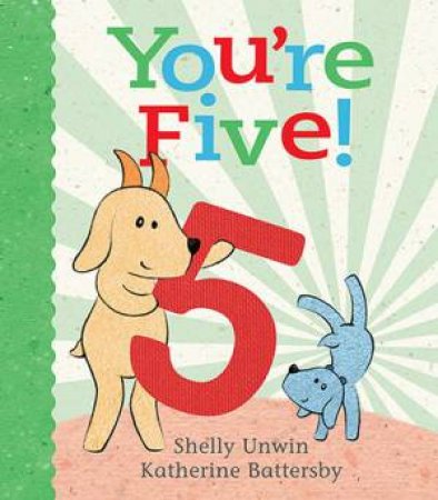 You're Five! by Shelly Unwin & Katherine Battersby