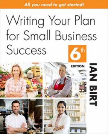 Writing Your Plan for Small Business Success by Ian Birt