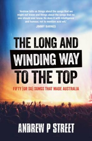 The Long And Winding Way To The Top by Andrew P Street