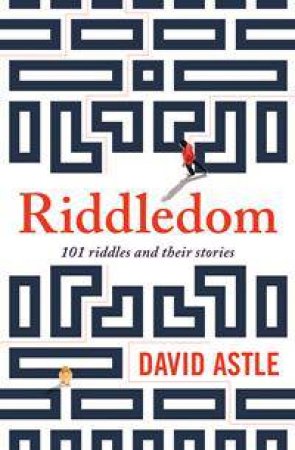 Riddledom: 101 Riddles And Their Stories by David Astle